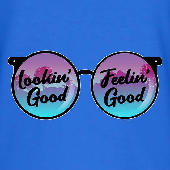 Lookin' Good, Feelin' Good t-shirts
